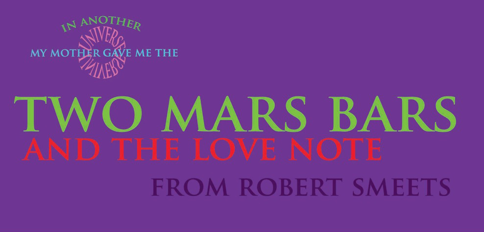 Two Mars Bars and the Love Note from Robert Smeets