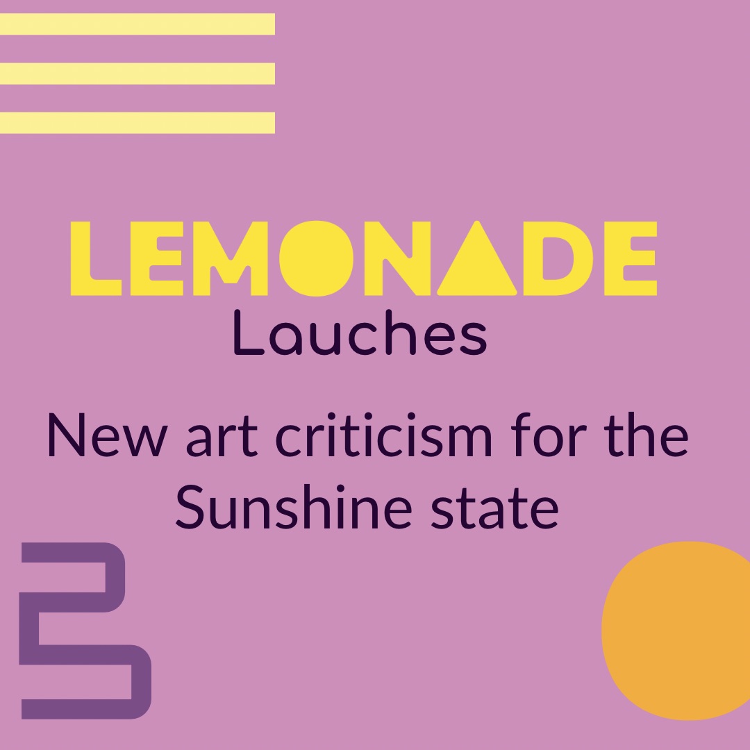 Lemonade launches: New art criticism for the Sunshine state